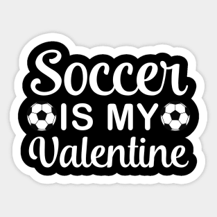 Soccer is my valentine, Soccer lover, Valentine's Day Party Sticker